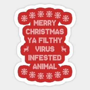 Merry Christmas Ya Filthy Virus Infested Animal - White Sticker